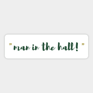 man in the hall! Sticker